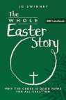 BRF Lent Book - The Whole Easter Story: Why the cross is good news for all creation - ESR